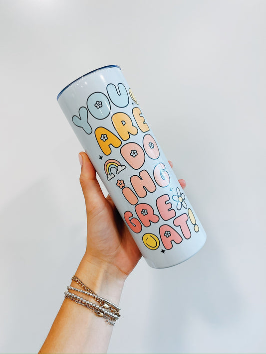 You Are Doing Great 20oz stainless steel Tumbler