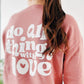Do All Things With Love pink Crewneck Sweatshirt