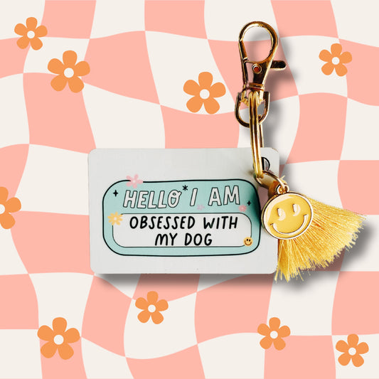 I'm obsessed with my dog Keychain