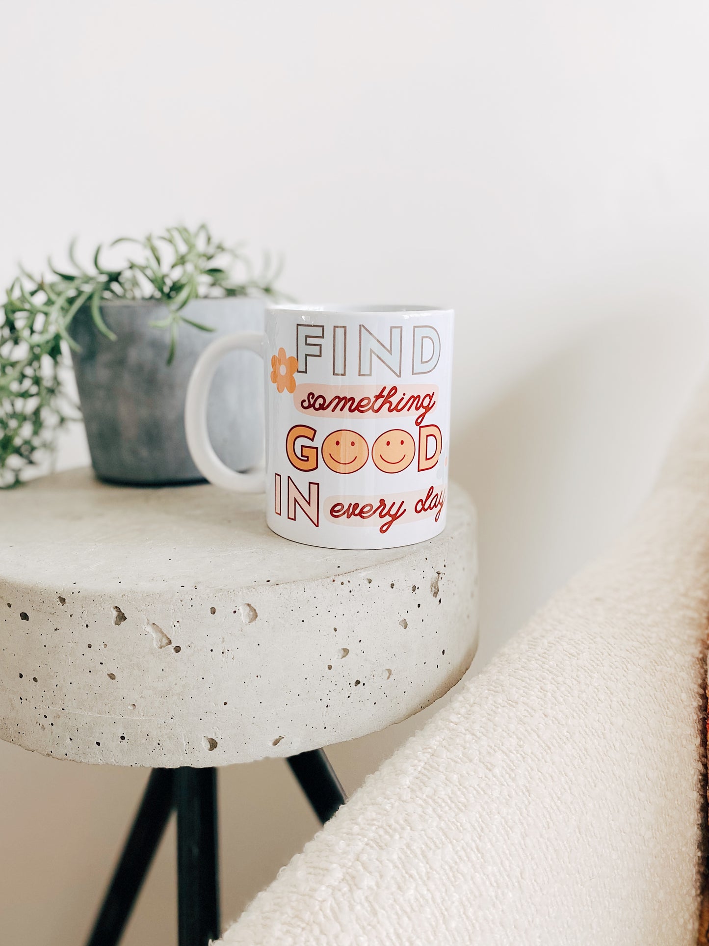 Find Something Good in Every Day- Mug